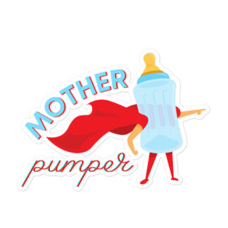 Mother Pumper Sticker